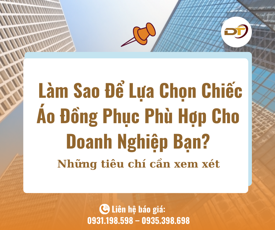 Làm Thế Nào Để Chọn Được Chiếc Áo Đồng Phục Phù Hợp Cho Doanh Nghiệp Bạn?